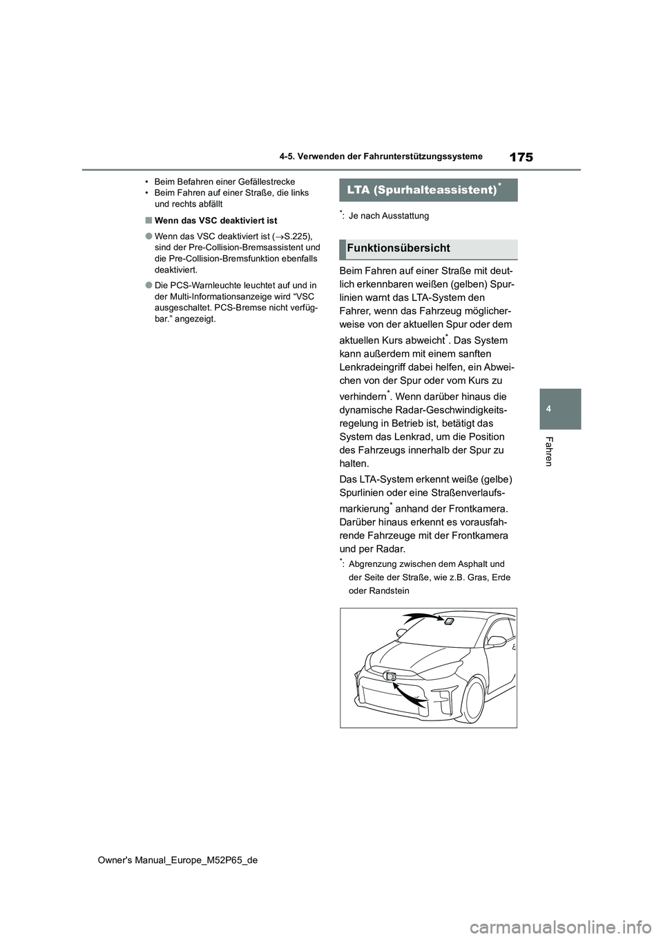 TOYOTA GR YARIS 2022 Betriebsanleitungen (in German) 175
4
Owner's Manual_Europe_M52P65_de
4-5. Verwenden der Fahrunterstützungssysteme
Fahren
• Beim Befahren einer Gefällestrecke • Beim Fahren auf einer Straße, die links und rechts abfällt
TOYOTA GR YARIS 2022 Betriebsanleitungen (in German) 175
4
Owner's Manual_Europe_M52P65_de
4-5. Verwenden der Fahrunterstützungssysteme
Fahren
• Beim Befahren einer Gefällestrecke • Beim Fahren auf einer Straße, die links und rechts abfällt