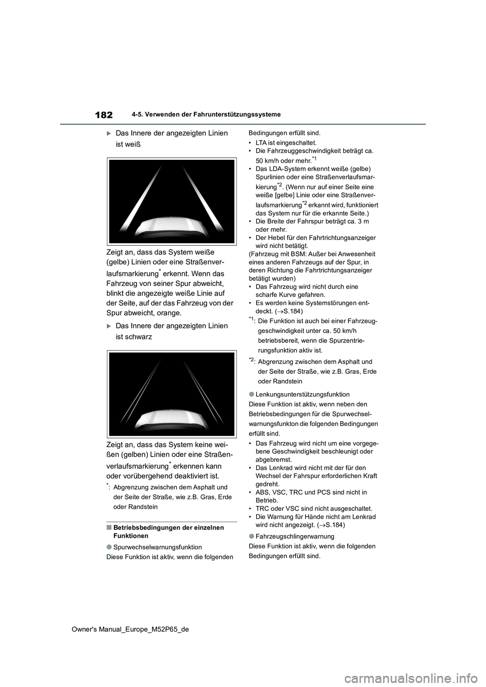 TOYOTA GR YARIS 2022 Betriebsanleitungen (in German) 182
Owner's Manual_Europe_M52P65_de
4-5. Verwenden der Fahrunterstützungssysteme
Das Innere der angezeigten Linien
ist weiß
Zeigt an, dass das System weiße
(gelbe) Linien oder eine Stra TOYOTA GR YARIS 2022 Betriebsanleitungen (in German) 182
Owner's Manual_Europe_M52P65_de
4-5. Verwenden der Fahrunterstützungssysteme
Das Innere der angezeigten Linien
ist weiß
Zeigt an, dass das System weiße
(gelbe) Linien oder eine Stra