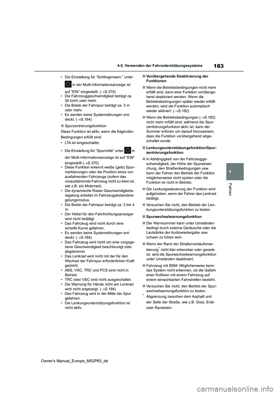 TOYOTA GR YARIS 2022 Betriebsanleitungen (in German) 183
4
Owner's Manual_Europe_M52P65_de
4-5. Verwenden der Fahrunterstützungssysteme
Fahren
• Die Einstellung für “Schlingerwarn.” unter
in der Multi-Informationsanzeige ist
auf “EIN TOYOTA GR YARIS 2022 Betriebsanleitungen (in German) 183
4
Owner's Manual_Europe_M52P65_de
4-5. Verwenden der Fahrunterstützungssysteme
Fahren
• Die Einstellung für “Schlingerwarn.” unter
in der Multi-Informationsanzeige ist
auf “EIN