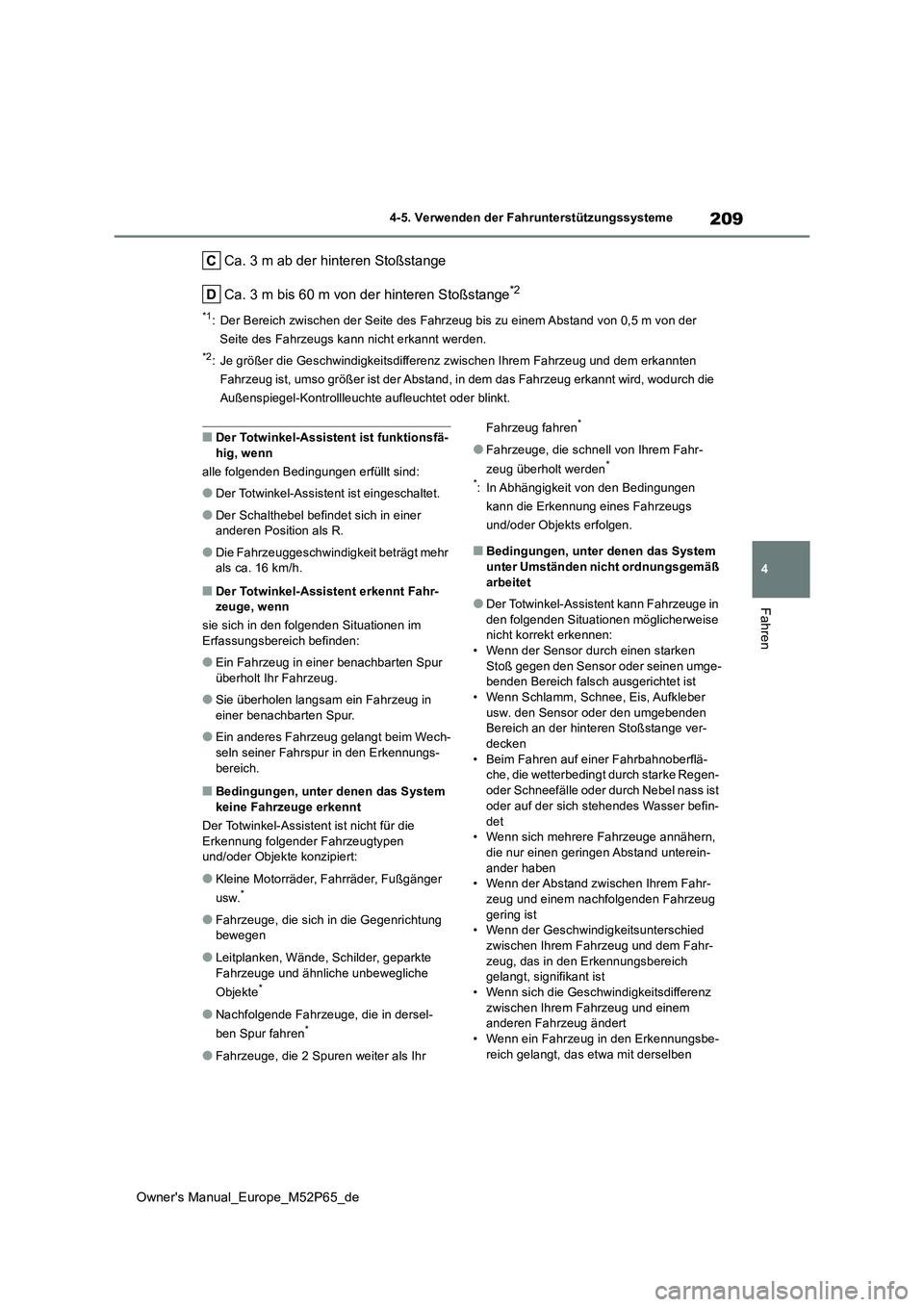 TOYOTA GR YARIS 2022 Betriebsanleitungen (in German) 209
4
Owner's Manual_Europe_M52P65_de
4-5. Verwenden der Fahrunterstützungssysteme
Fahren
Ca. 3 m ab der hinteren Stoßstange
Ca. 3 m bis 60 m von der hinteren Stoßstange*2
*1: Der Bereich zwis TOYOTA GR YARIS 2022 Betriebsanleitungen (in German) 209
4
Owner's Manual_Europe_M52P65_de
4-5. Verwenden der Fahrunterstützungssysteme
Fahren
Ca. 3 m ab der hinteren Stoßstange
Ca. 3 m bis 60 m von der hinteren Stoßstange*2
*1: Der Bereich zwis