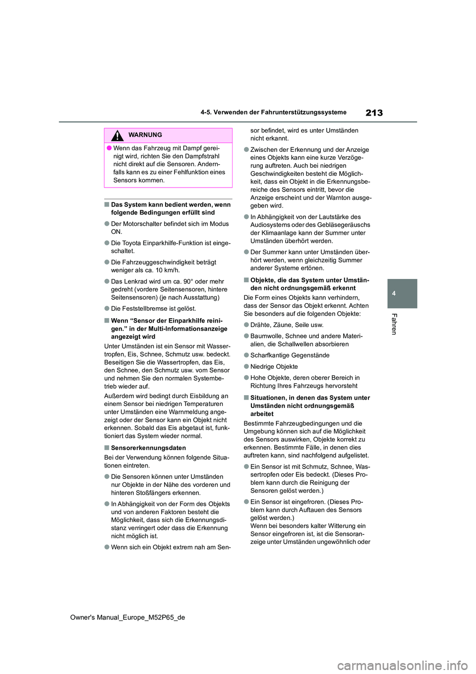 TOYOTA GR YARIS 2022 Betriebsanleitungen (in German) 213
4
Owner's Manual_Europe_M52P65_de
4-5. Verwenden der Fahrunterstützungssysteme
Fahren
■Das System kann bedient werden, wenn folgende Bedingungen erfüllt sind
●Der Motorschalter befindet TOYOTA GR YARIS 2022 Betriebsanleitungen (in German) 213
4
Owner's Manual_Europe_M52P65_de
4-5. Verwenden der Fahrunterstützungssysteme
Fahren
■Das System kann bedient werden, wenn folgende Bedingungen erfüllt sind
●Der Motorschalter befindet