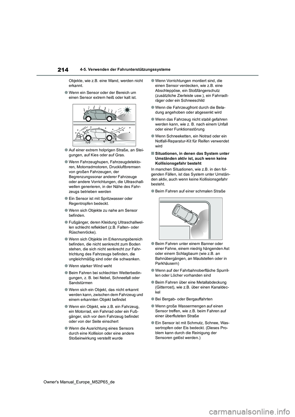 TOYOTA GR YARIS 2022 Betriebsanleitungen (in German) 214
Owner's Manual_Europe_M52P65_de
4-5. Verwenden der Fahrunterstützungssysteme
Objekte, wie z.B. eine Wand, werden nicht erkannt.
●Wenn ein Sensor oder der Bereich um einen Sensor extrem he TOYOTA GR YARIS 2022 Betriebsanleitungen (in German) 214
Owner's Manual_Europe_M52P65_de
4-5. Verwenden der Fahrunterstützungssysteme
Objekte, wie z.B. eine Wand, werden nicht erkannt.
●Wenn ein Sensor oder der Bereich um einen Sensor extrem he