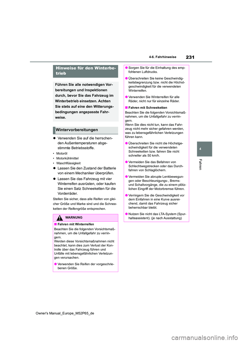 TOYOTA GR YARIS 2022 Betriebsanleitungen (in German) 231
4
Owner's Manual_Europe_M52P65_de
4-6. Fahrhinweise
Fahren
4-6.Fahrhinweise
Verwenden Sie auf die herrschen-
den Außentemperaturen abge-
stimmte Betriebsstoffe.
• Motoröl
• Motorkü TOYOTA GR YARIS 2022 Betriebsanleitungen (in German) 231
4
Owner's Manual_Europe_M52P65_de
4-6. Fahrhinweise
Fahren
4-6.Fahrhinweise
Verwenden Sie auf die herrschen-
den Außentemperaturen abge-
stimmte Betriebsstoffe.
• Motoröl
• Motorkü
