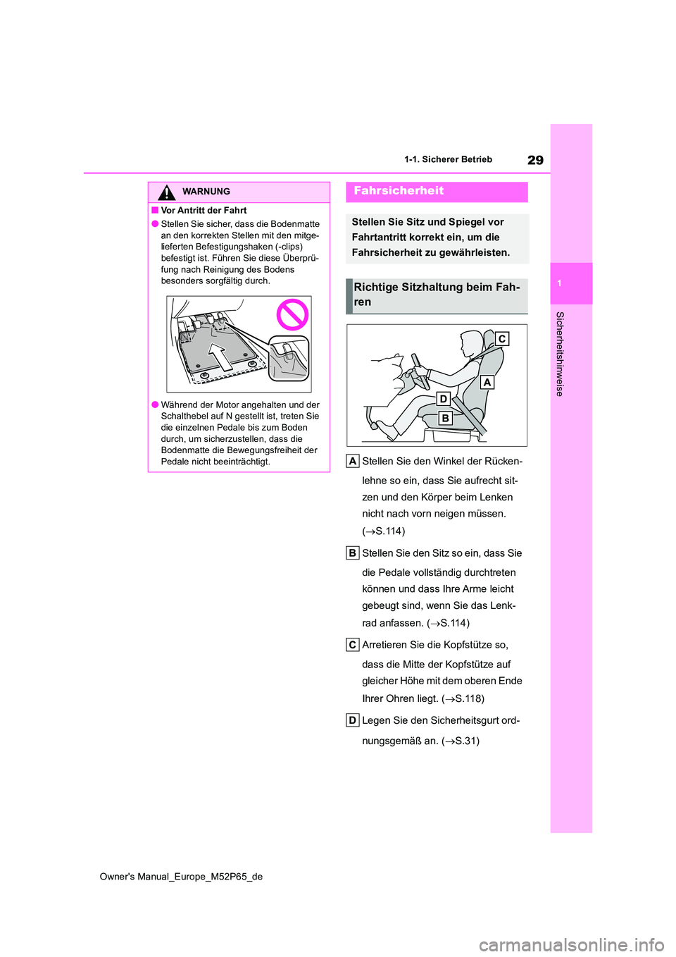 TOYOTA GR YARIS 2022 Betriebsanleitungen (in German) 29
1
Owner's Manual_Europe_M52P65_de
1-1. Sicherer Betrieb
Sicherheitshinweise
Stellen Sie den Winkel der Rücken-
lehne so ein, dass Sie aufrecht sit-
zen und den Körper beim Lenken
nicht na TOYOTA GR YARIS 2022 Betriebsanleitungen (in German) 29
1
Owner's Manual_Europe_M52P65_de
1-1. Sicherer Betrieb
Sicherheitshinweise
Stellen Sie den Winkel der Rücken-
lehne so ein, dass Sie aufrecht sit-
zen und den Körper beim Lenken
nicht na