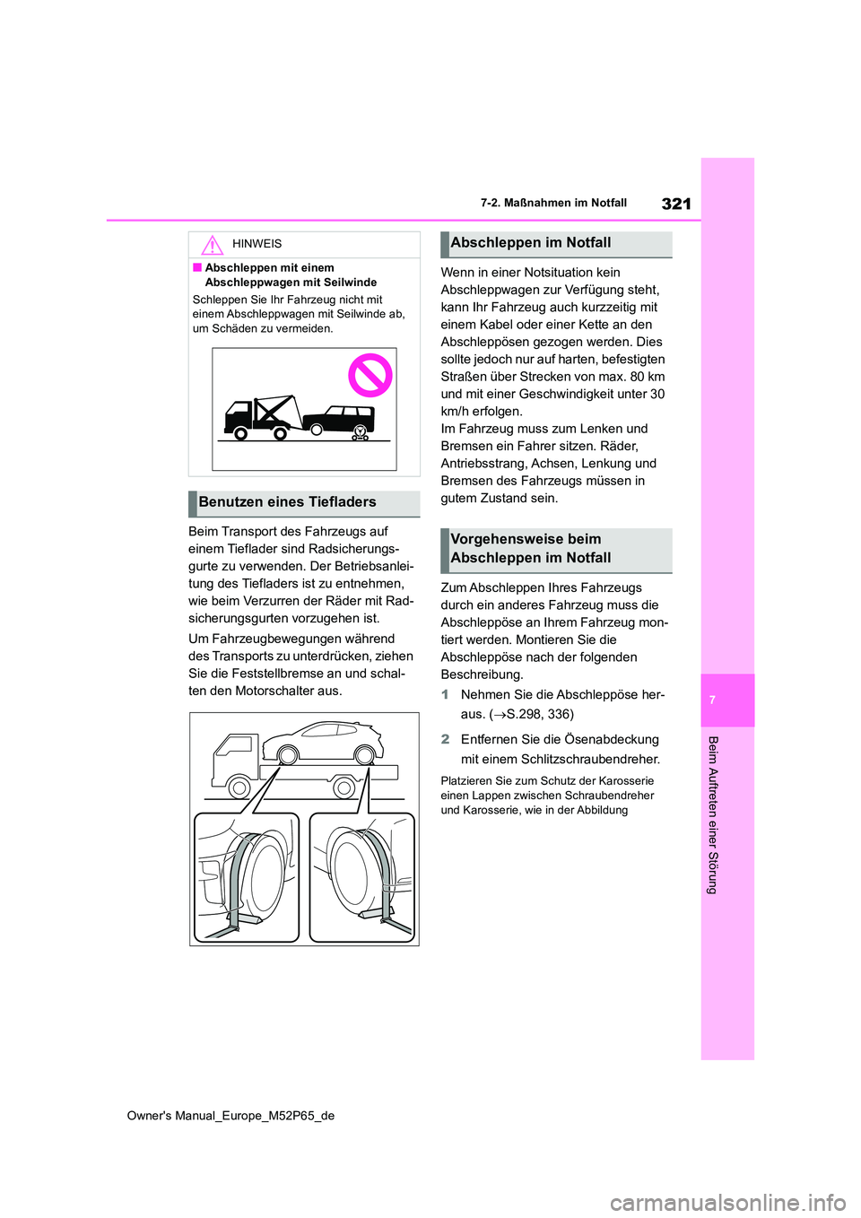 TOYOTA GR YARIS 2022 Betriebsanleitungen (in German) 321
7
Owner's Manual_Europe_M52P65_de
7-2. Maßnahmen im Notfall
Beim Auftreten einer Störung
Beim Transport des Fahrzeugs auf
einem Tieflader sind Radsicherungs-
gurte zu verwenden. Der Betrie TOYOTA GR YARIS 2022 Betriebsanleitungen (in German) 321
7
Owner's Manual_Europe_M52P65_de
7-2. Maßnahmen im Notfall
Beim Auftreten einer Störung
Beim Transport des Fahrzeugs auf
einem Tieflader sind Radsicherungs-
gurte zu verwenden. Der Betrie