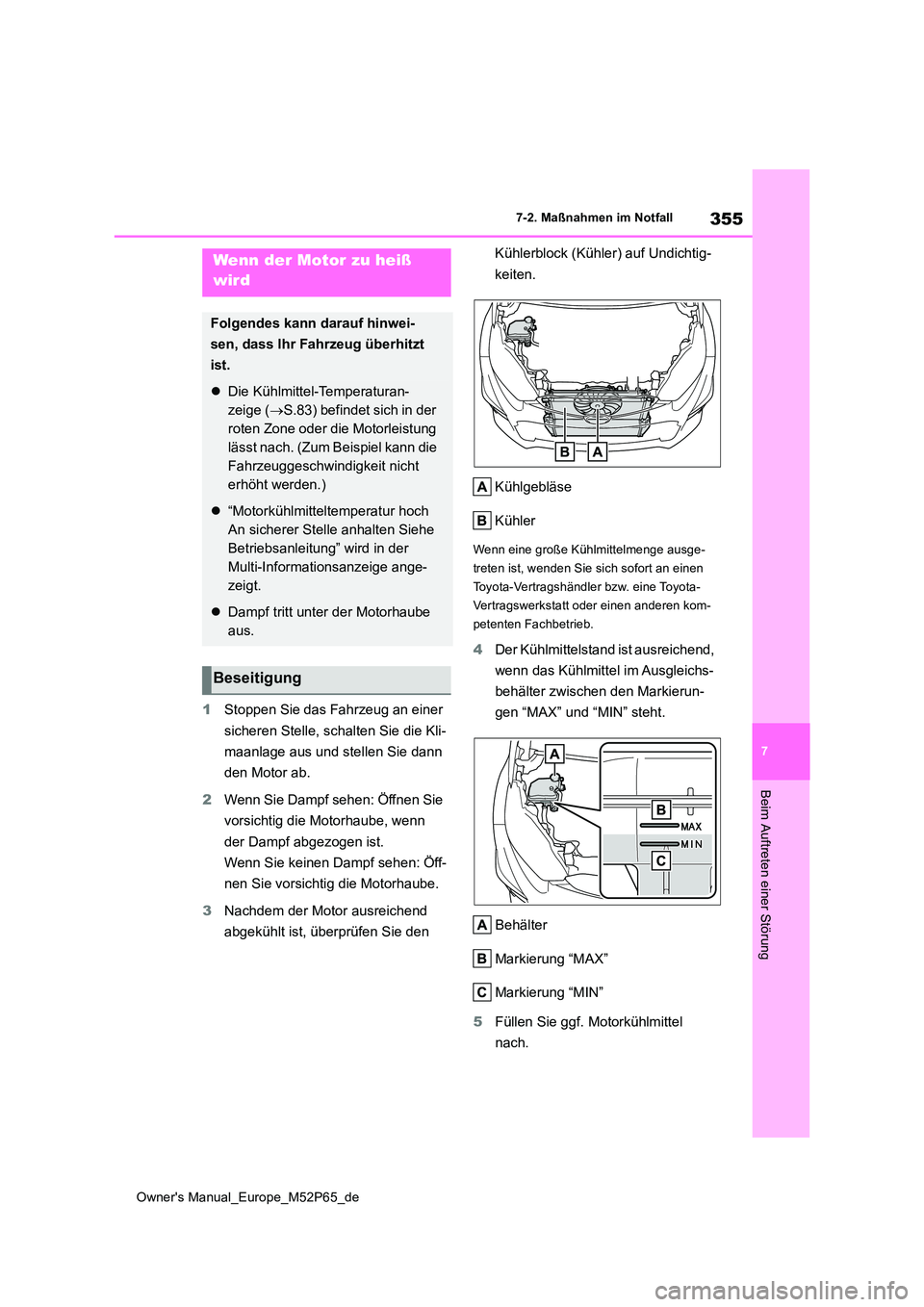 TOYOTA GR YARIS 2022 Betriebsanleitungen (in German) 355
7
Owner's Manual_Europe_M52P65_de
7-2. Maßnahmen im Notfall
Beim Auftreten einer Störung
1Stoppen Sie das Fahrzeug an einer
sicheren Stelle, schalten Sie die Kli-
maanlage aus und stellen TOYOTA GR YARIS 2022 Betriebsanleitungen (in German) 355
7
Owner's Manual_Europe_M52P65_de
7-2. Maßnahmen im Notfall
Beim Auftreten einer Störung
1Stoppen Sie das Fahrzeug an einer
sicheren Stelle, schalten Sie die Kli-
maanlage aus und stellen