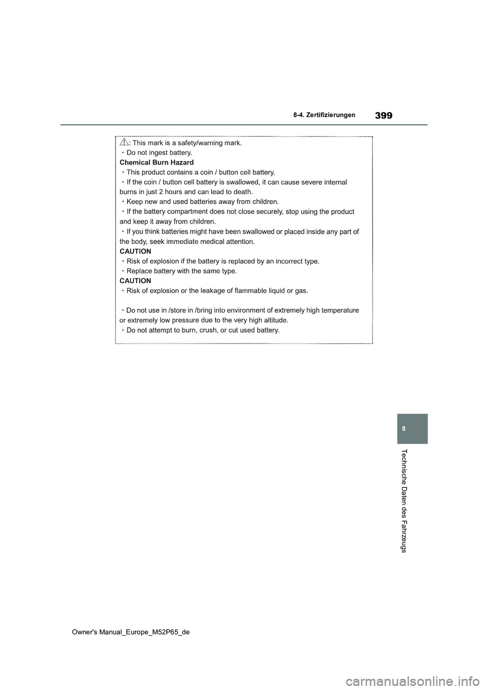 TOYOTA GR YARIS 2022  Betriebsanleitungen (in German) 399
8
Owner's Manual_Europe_M52P65_de
8-4. Zertifizierungen
Technische Daten des Fahrzeugs 