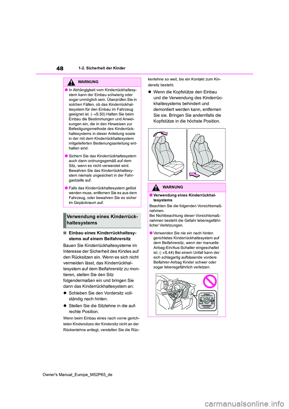 TOYOTA GR YARIS 2022 Betriebsanleitungen (in German) 48
Owner's Manual_Europe_M52P65_de
1-2. Sicherheit der Kinder
■Einbau eines Kinderrückhaltesy-
stems auf einem Beifahrersitz
Bauen Sie Kinderrückhaltesysteme im
Interesse der Sicherheit de TOYOTA GR YARIS 2022 Betriebsanleitungen (in German) 48
Owner's Manual_Europe_M52P65_de
1-2. Sicherheit der Kinder
■Einbau eines Kinderrückhaltesy-
stems auf einem Beifahrersitz
Bauen Sie Kinderrückhaltesysteme im
Interesse der Sicherheit de
