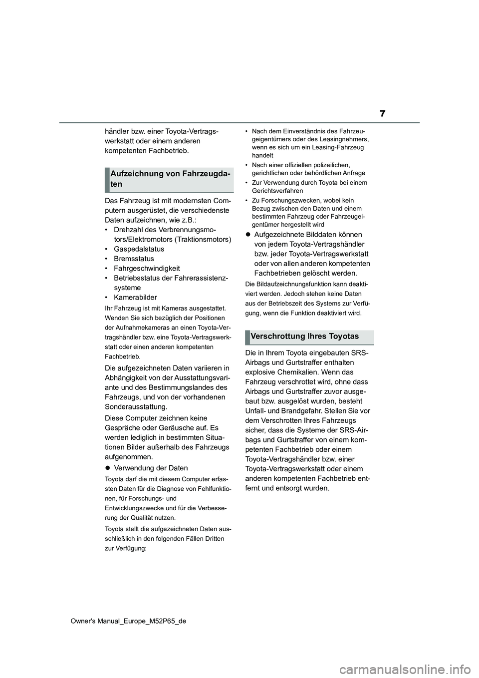 TOYOTA GR YARIS 2022 Betriebsanleitungen (in German) 7
Owner's Manual_Europe_M52P65_de
händler bzw. einer Toyota-Vertrags-
werkstatt oder einem anderen
kompetenten Fachbetrieb.
Das Fahrzeug ist mit modernsten Com-
putern ausgerüstet, die versc TOYOTA GR YARIS 2022 Betriebsanleitungen (in German) 7
Owner's Manual_Europe_M52P65_de
händler bzw. einer Toyota-Vertrags-
werkstatt oder einem anderen
kompetenten Fachbetrieb.
Das Fahrzeug ist mit modernsten Com-
putern ausgerüstet, die versc