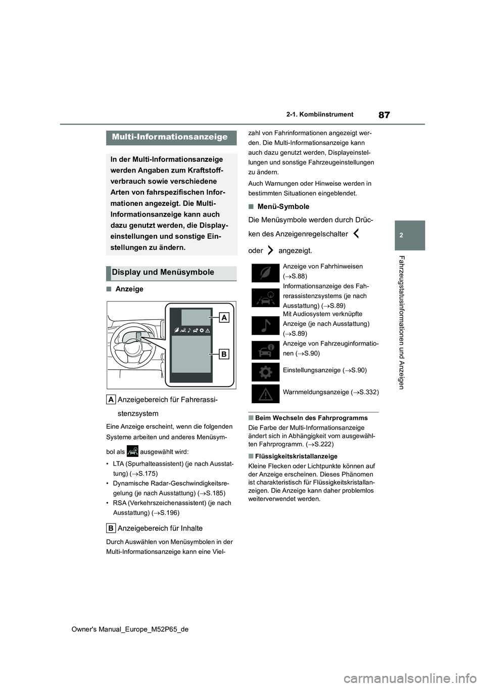 TOYOTA GR YARIS 2022 Betriebsanleitungen (in German) 87
2
Owner's Manual_Europe_M52P65_de
2-1. Kombiinstrument
Fahrzeugstatusinformationen und Anzeigen
■Anzeige
Anzeigebereich für Fahrerassi-
stenzsystem
Eine Anzeige erscheint, wenn die folgend TOYOTA GR YARIS 2022 Betriebsanleitungen (in German) 87
2
Owner's Manual_Europe_M52P65_de
2-1. Kombiinstrument
Fahrzeugstatusinformationen und Anzeigen
■Anzeige
Anzeigebereich für Fahrerassi-
stenzsystem
Eine Anzeige erscheint, wenn die folgend