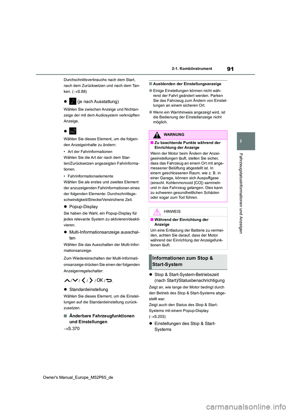 TOYOTA GR YARIS 2022 Betriebsanleitungen (in German) 91
2
Owner's Manual_Europe_M52P65_de
2-1. Kombiinstrument
Fahrzeugstatusinformationen und Anzeigen
Durchschnittsverbrauchs nach dem Start,
nach dem Zurücksetzen und nach dem Tan-
ken. ( S.88 TOYOTA GR YARIS 2022 Betriebsanleitungen (in German) 91
2
Owner's Manual_Europe_M52P65_de
2-1. Kombiinstrument
Fahrzeugstatusinformationen und Anzeigen
Durchschnittsverbrauchs nach dem Start,
nach dem Zurücksetzen und nach dem Tan-
ken. ( S.88