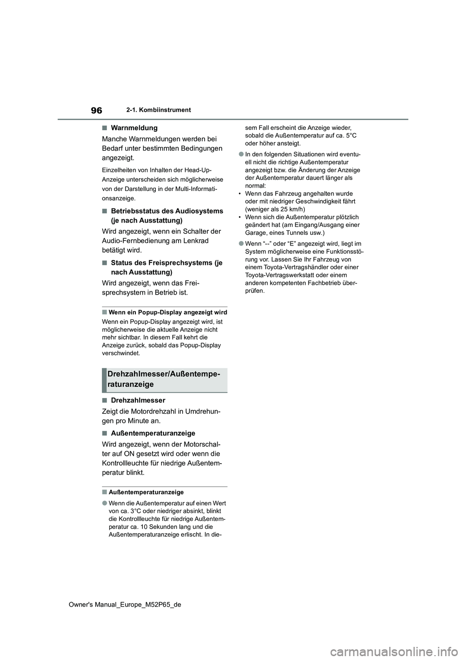TOYOTA GR YARIS 2022 Betriebsanleitungen (in German) 96
Owner's Manual_Europe_M52P65_de
2-1. Kombiinstrument
■Warnmeldung
Manche Warnmeldungen werden bei
Bedarf unter bestimmten Bedingungen
angezeigt.
Einzelheiten von Inhalten der Head-Up-
An TOYOTA GR YARIS 2022 Betriebsanleitungen (in German) 96
Owner's Manual_Europe_M52P65_de
2-1. Kombiinstrument
■Warnmeldung
Manche Warnmeldungen werden bei
Bedarf unter bestimmten Bedingungen
angezeigt.
Einzelheiten von Inhalten der Head-Up-
An