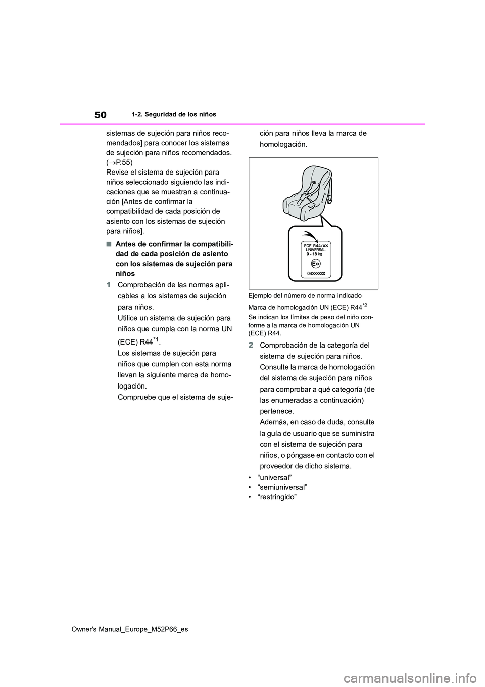 TOYOTA GR YARIS 2022  Manual del propietario (in Spanish) 50
Owner's Manual_Europe_M52P66_es
1-2. Seguridad de los niños
sistemas de sujeción para niños reco- 
mendados] para conocer los sistemas 
de sujeción para niños recomendados. 
( P.55) 
Re
