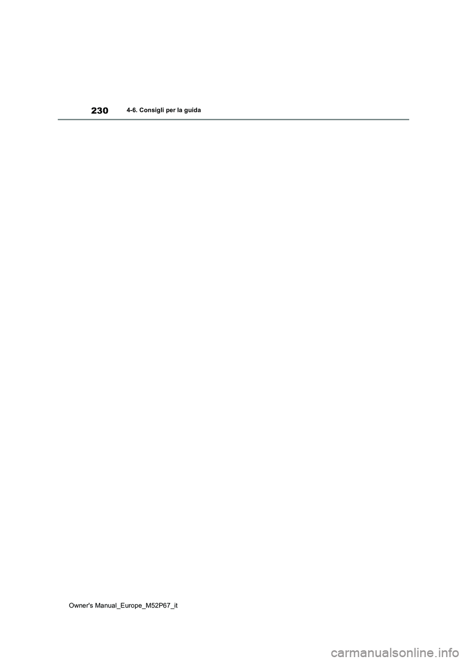 TOYOTA GR YARIS 2022  Manuale duso (in Italian) 230
Owner's Manual_Europe_M52P67_it
4-6. Consigli per la guida 