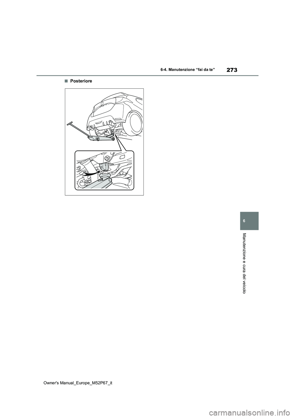 TOYOTA GR YARIS 2022  Manuale duso (in Italian) 273
6
Owner's Manual_Europe_M52P67_it
6-4. Manutenzione “fai da te”
Manutenzione e cura del veicolo
■Posteriore 