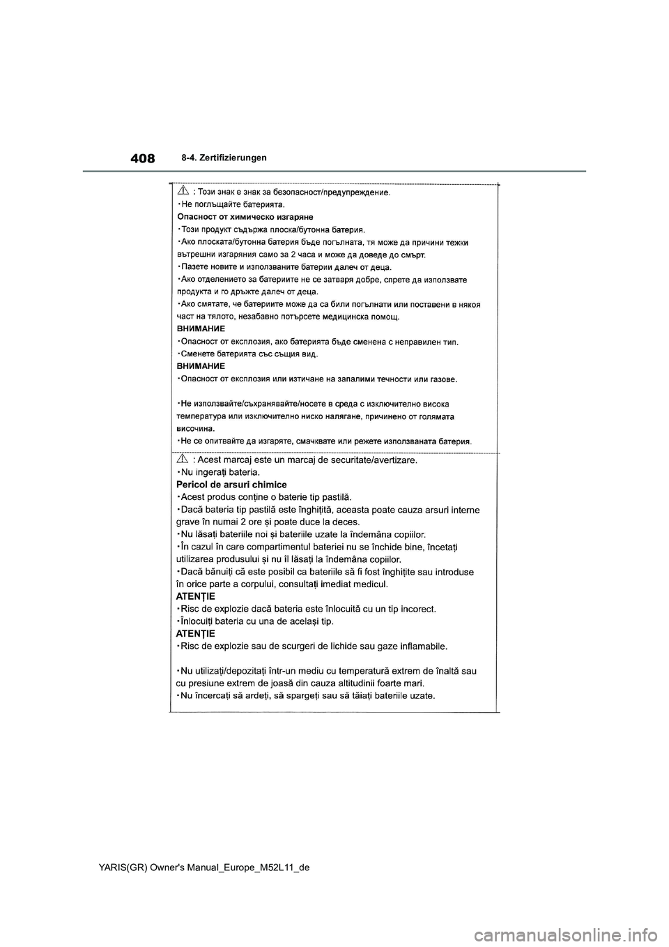 TOYOTA GR YARIS 2021  Betriebsanleitungen (in German) 408
YARIS(GR) Owners Manual_Europe_M52L11_de
8-4. Zertifizierungen 