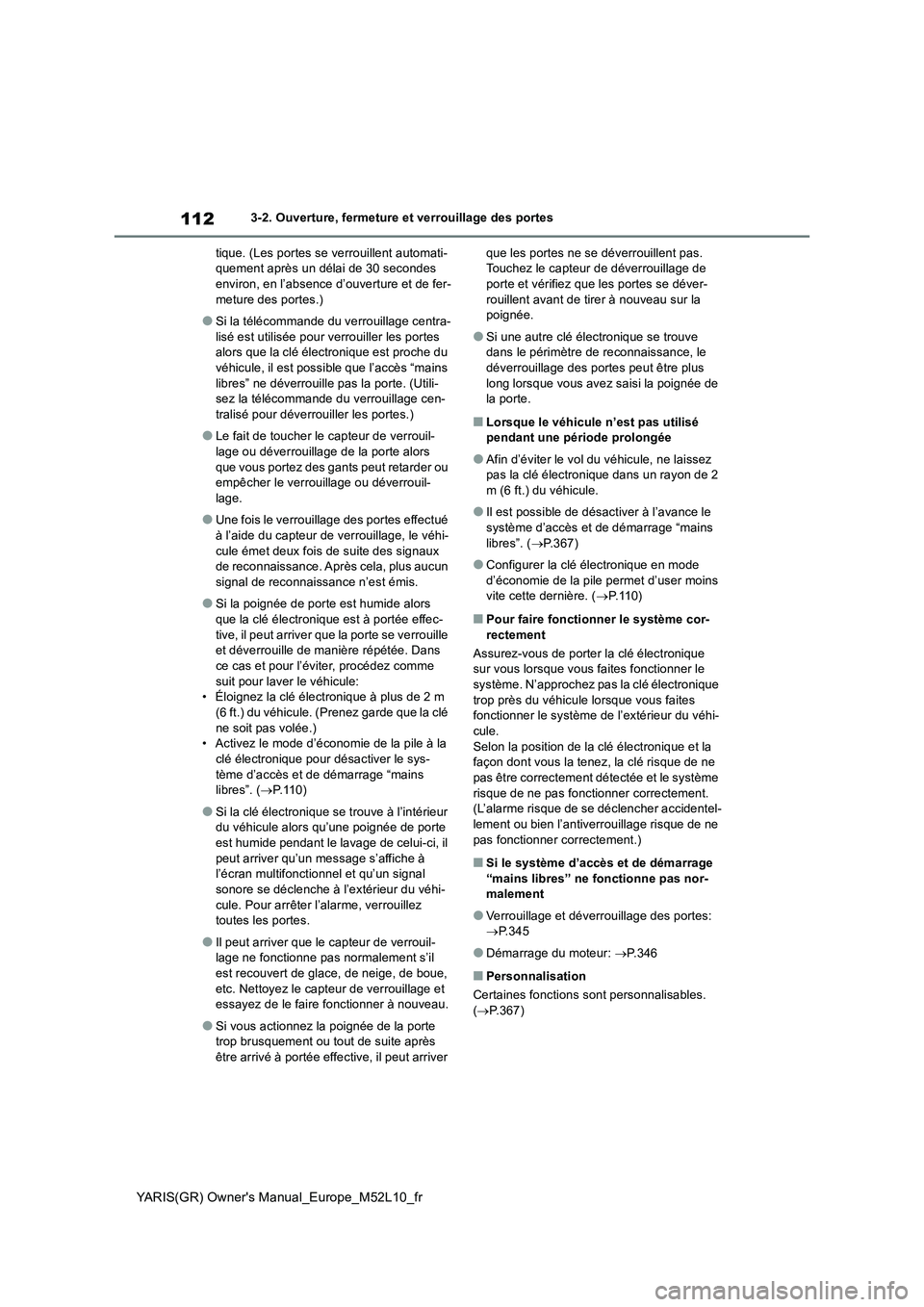 TOYOTA GR YARIS 2021  Manuel du propriétaire (in French) 112
YARIS(GR) Owners Manual_Europe_M52L10_fr
3-2. Ouverture, fermeture et verrouillage des portes 
tique. (Les portes se verrouillent automati- quement après un délai de 30 secondes environ, en l