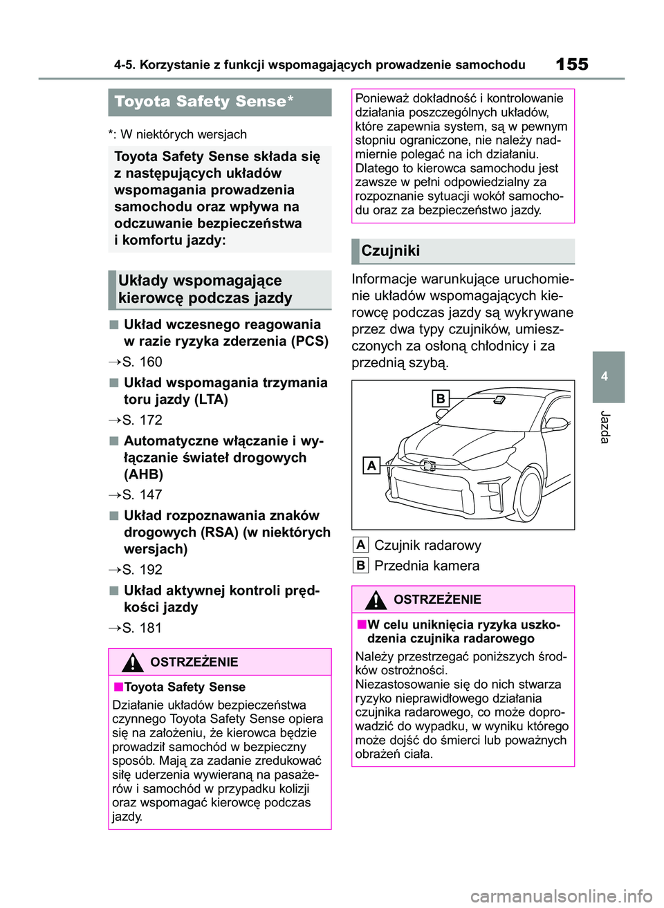 TOYOTA GR YARIS 2021  Instrukcja obsługi (in Polish) *: W niektórych wersjach
Uk∏ad wczesnego reagowania
w razie ryzyka zderzenia (PCS)
S. 160
Uk∏ad wspomagania trzymania
toru jazdy (LTA)
S. 172
Automatyczne w∏àczanie i wy-
∏àczanie Êwiate