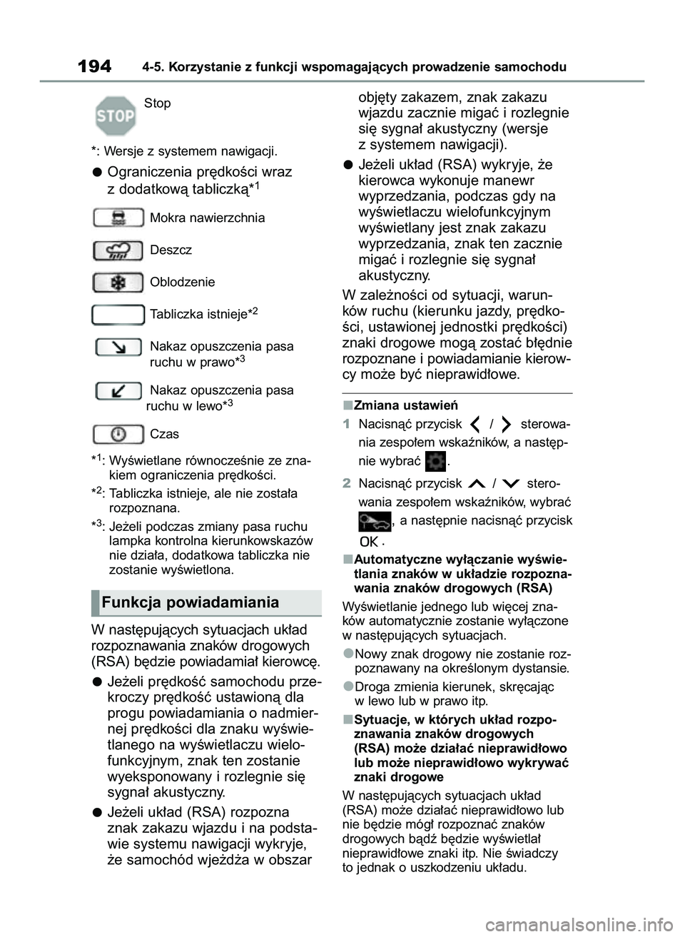 TOYOTA GR YARIS 2021  Instrukcja obsługi (in Polish) Stop
*: Wersje z systemem nawigacji.
Ograniczenia pr´dkoÊci wraz
z dodatkowà tabliczkà*1
Mokra nawierzchnia
Deszcz
Oblodzenie
Tabliczka istnieje*
2
Nakaz opuszczenia pasa 
ruchu w prawo*3
Nakaz op