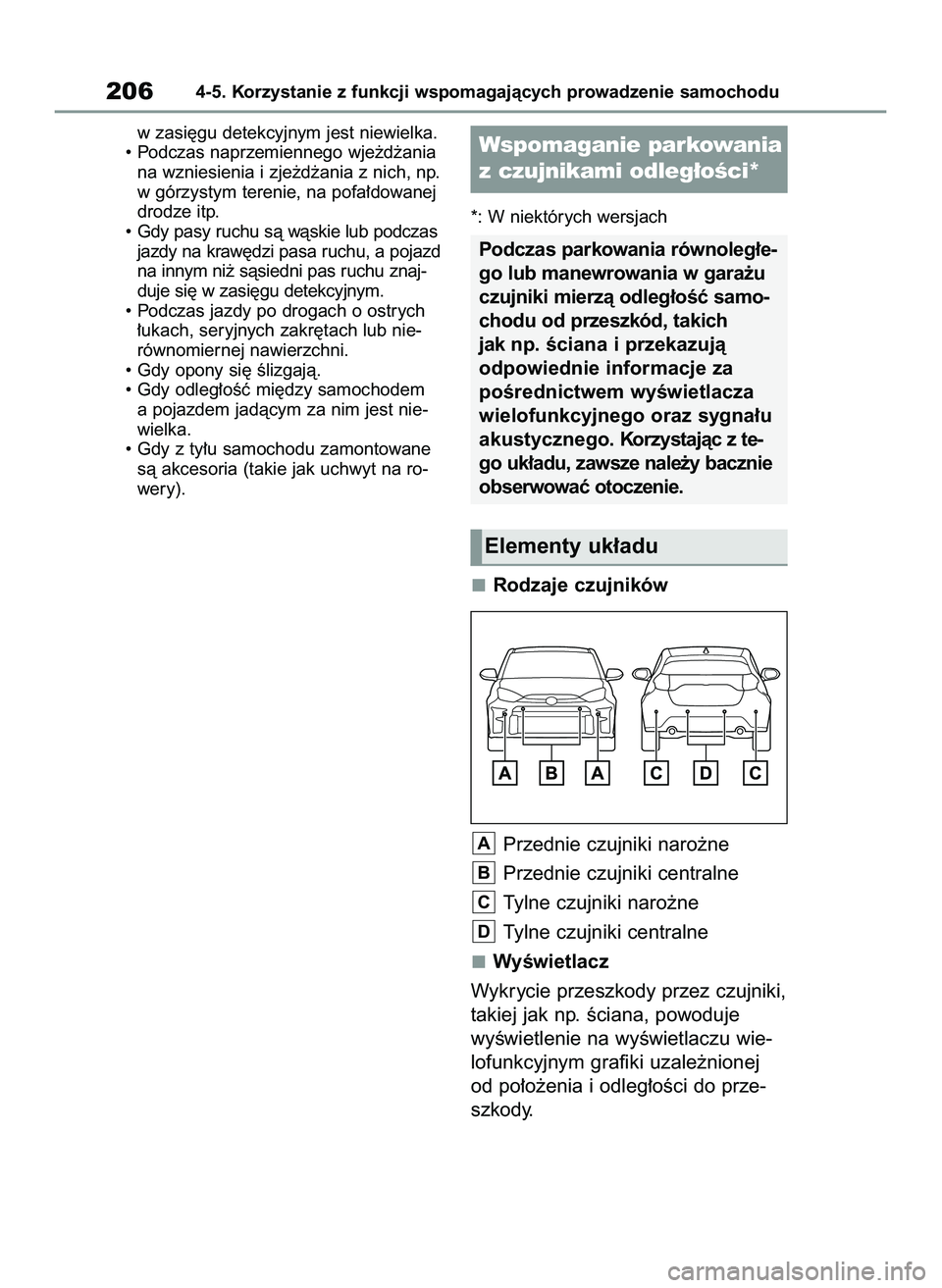 TOYOTA GR YARIS 2021  Instrukcja obsługi (in Polish) w zasi´gu detekcyjnym jest niewielka.
• Podczas naprzemiennego wje˝d˝ania
na wzniesienia i zje˝d˝ania z nich, np.
w górzystym terenie, na pofa∏dowanej
drodze itp.
• Gdy pasy ruchu sà wàs