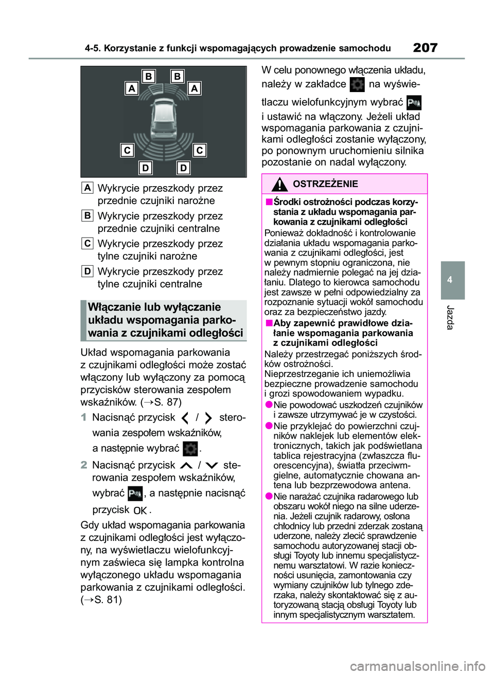 TOYOTA GR YARIS 2021  Instrukcja obsługi (in Polish) Wykrycie przeszkody przez
przednie czujniki naro˝ne
Wykrycie przeszkody przez
przednie czujniki centralne
Wykrycie przeszkody przez 
tylne czujniki naro˝ne
Wykrycie przeszkody przez 
tylne czujniki 