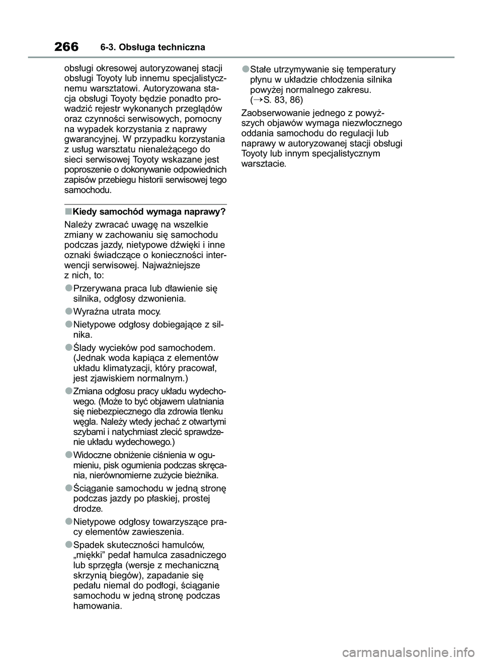 TOYOTA GR YARIS 2021  Instrukcja obsługi (in Polish) obs∏ugi okresowej autoryzowanej stacji
obs∏ugi Toyoty lub innemu specjalistycz-
nemu warsztatowi. Autoryzowana sta-
cja obs∏ugi Toyoty b´dzie ponadto pro-
wadziç rejestr wykonanych przeglàdó