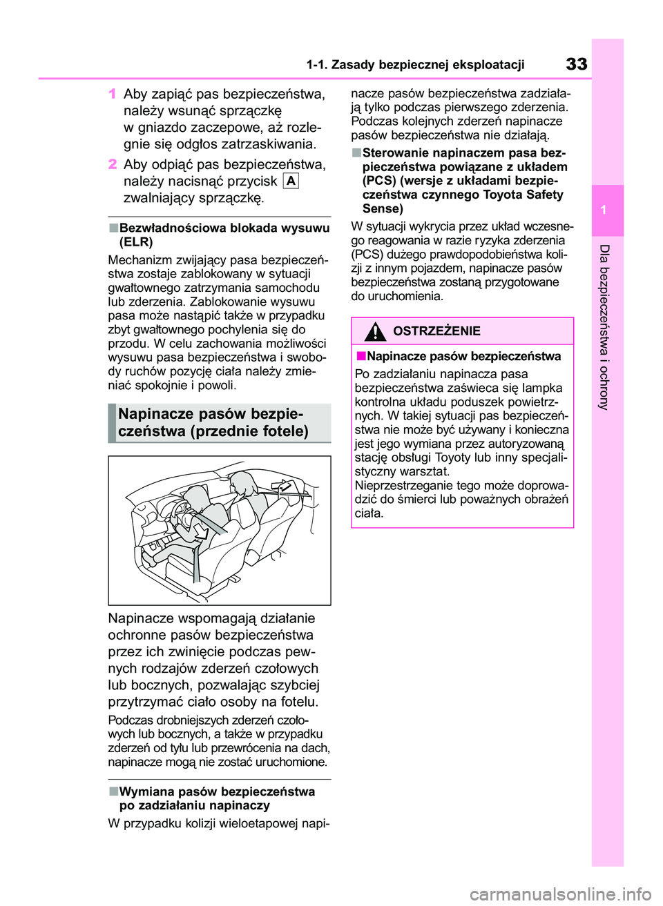 TOYOTA GR YARIS 2021 Instrukcja obsługi (in Polish) 1Aby zapiàç pas bezpieczeƒstwa,
nale˝y wsunàç sprzàczk´
w gniazdo zaczepowe, a˝ rozle-
gnie si´ odg∏os zatrzaskiwania.
2Aby odpiàç pas bezpieczeƒstwa,
nale˝y nacisnàç przycisk
zwaln TOYOTA GR YARIS 2021 Instrukcja obsługi (in Polish) 1Aby zapiàç pas bezpieczeƒstwa,
nale˝y wsunàç sprzàczk´
w gniazdo zaczepowe, a˝ rozle-
gnie si´ odg∏os zatrzaskiwania.
2Aby odpiàç pas bezpieczeƒstwa,
nale˝y nacisnàç przycisk
zwaln
