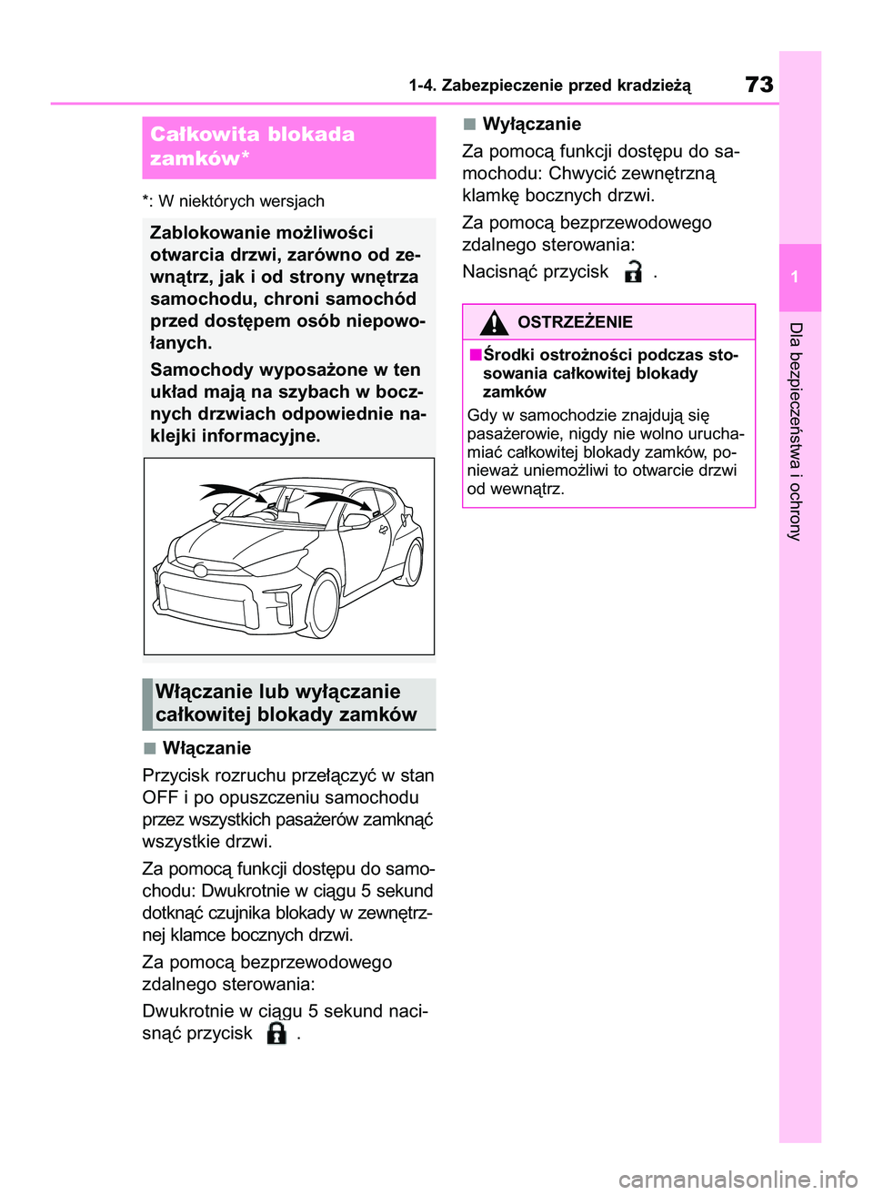 TOYOTA GR YARIS 2021  Instrukcja obsługi (in Polish) *: W niektórych wersjach
W∏àczanie
Przycisk rozruchu prze∏àczyç w stan
OFF i po opuszczeniu samochodu
przez wszystkich pasa˝erów zamknàç
wszystkie drzwi.
Za pomocà funkcji dost´pu do sam
