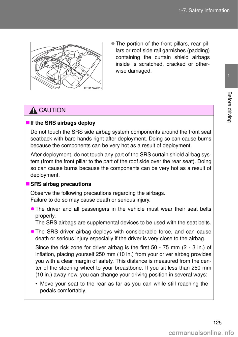 TOYOTA GT86 2014 Owners Manual 125 1-7. Safety information
1
Before driving
CAUTION
If the SRS airbags deploy
Do not touch the SRS side airbag system components around the front seat
seatback with bare hands right after deployme TOYOTA GT86 2014 Owners Manual 125 1-7. Safety information
1
Before driving
CAUTION
If the SRS airbags deploy
Do not touch the SRS side airbag system components around the front seat
seatback with bare hands right after deployme