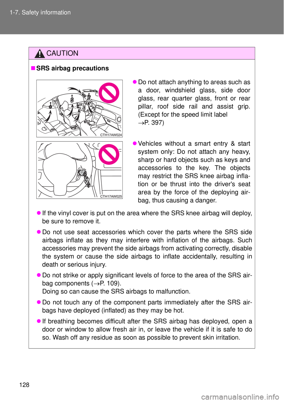 TOYOTA GT86 2014 Owners Manual 128 1-7. Safety information
CAUTION
SRS airbag precautions
If the vinyl cover is put on the area where the SRS knee airbag will deploy,
be sure to remove it.
Do not use seat accessories which TOYOTA GT86 2014 Owners Manual 128 1-7. Safety information
CAUTION
SRS airbag precautions
If the vinyl cover is put on the area where the SRS knee airbag will deploy,
be sure to remove it.
Do not use seat accessories which