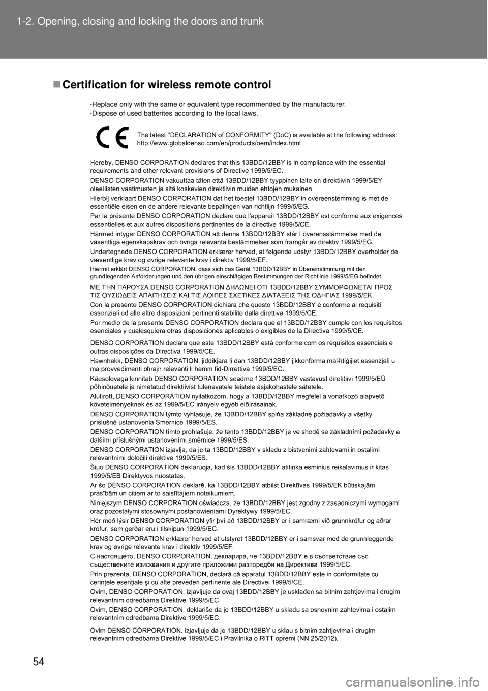 TOYOTA GT86 2014  Owners Manual 54 1-2. Opening, closing and locking the doors and trunk
Certification for wireless remote control
-Replace only with the same or equivalent type recommended by the manufacturer.
-Dispose of used b