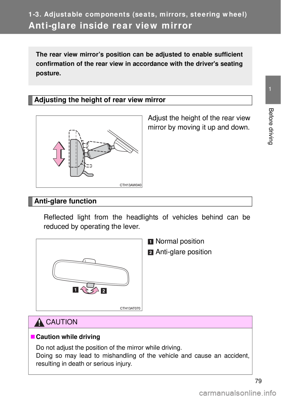TOYOTA GT86 2014  Owners Manual 79
1
1-3. Adjustable components (seats, mirrors, steering wheel)
Before driving
Anti-glare inside rear view mirror
Adjusting the height of rear view mirror 
Adjust the height of the rear view
mirror b