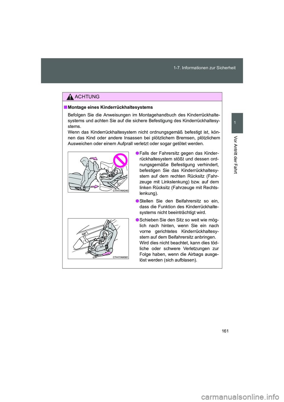 TOYOTA GT86 2014  Betriebsanleitungen (in German) 161 1-7. Informationen zur Sicherheit
1
Vor Antritt der Fahrt
FT86_EM
ACHTUNG
■Montage eines Kinderrückhaltesystems
Befolgen Sie die Anweisungen im Montagehandbuch des Kinderrückhalte-
systems und