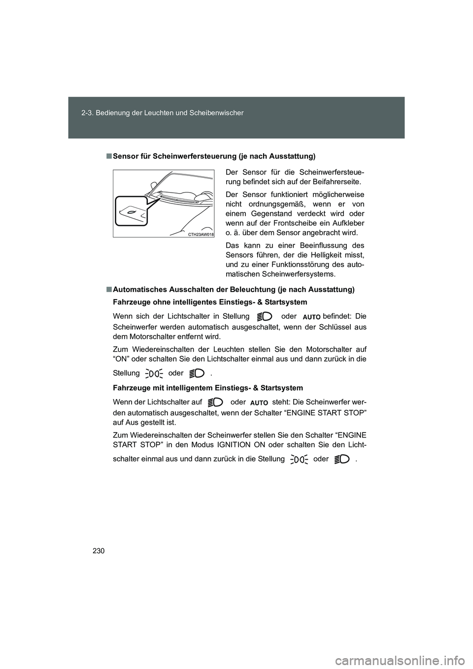 TOYOTA GT86 2014  Betriebsanleitungen (in German) 230 2-3. Bedienung der Leuchten und Scheibenwischer
FT86_EM
■Sensor für Scheinwerfersteuerung (je nach Ausstattung)
■Automatisches Ausschalten der Beleuchtung (je nach Ausstattung)
Fahrzeuge ohne