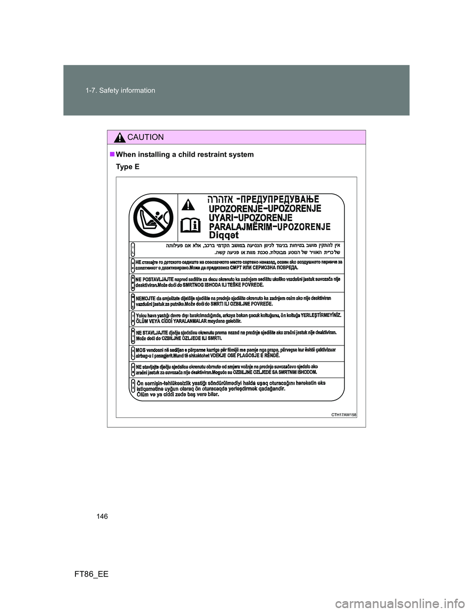 TOYOTA GT86 2012  Owners Manual 146 1-7. Safety information
FT86_EE
CAUTION
When installing a child restraint system
Ty p e  E 