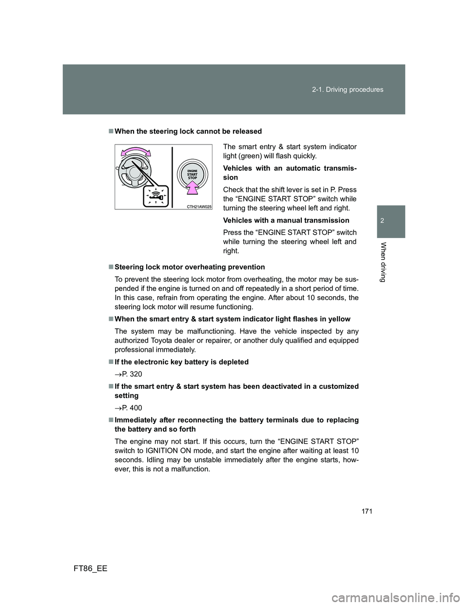 TOYOTA GT86 2012  Owners Manual 171 2-1. Driving procedures
2
When driving
FT86_EE
When the steering lock cannot be released
Steering lock motor overheating prevention
To prevent the steering lock motor from overheating, the m
