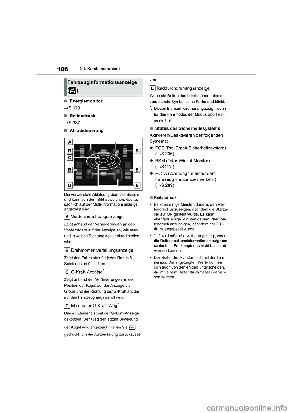 TOYOTA HIGHLANDER 2023 Betriebsanleitungen (in German) 1062-1. Kombiinstrument
■Energiemonitor
S.123
■Reifendruck
S.387
■Allradsteuerung
Die verwendete Abbildung dient als Beispiel
und kann von dem Bild abweichen, das tat-
sächlich auf TOYOTA HIGHLANDER 2023 Betriebsanleitungen (in German) 1062-1. Kombiinstrument
■Energiemonitor
S.123
■Reifendruck
S.387
■Allradsteuerung
Die verwendete Abbildung dient als Beispiel
und kann von dem Bild abweichen, das tat-
sächlich auf