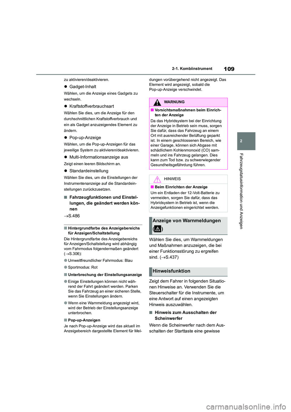 TOYOTA HIGHLANDER 2023 Betriebsanleitungen (in German) 109
2
2-1. Kombiinstrument
Fahrzeugstatusinformation und Anzeigen
zu aktivieren/deaktivieren.
Gadget-Inhalt
Wählen, um die Anzeige eines Gadgets zu
wechseln.
Kraftstoffverbrauchsart
Wähle TOYOTA HIGHLANDER 2023 Betriebsanleitungen (in German) 109
2
2-1. Kombiinstrument
Fahrzeugstatusinformation und Anzeigen
zu aktivieren/deaktivieren.
Gadget-Inhalt
Wählen, um die Anzeige eines Gadgets zu
wechseln.
Kraftstoffverbrauchsart
Wähle