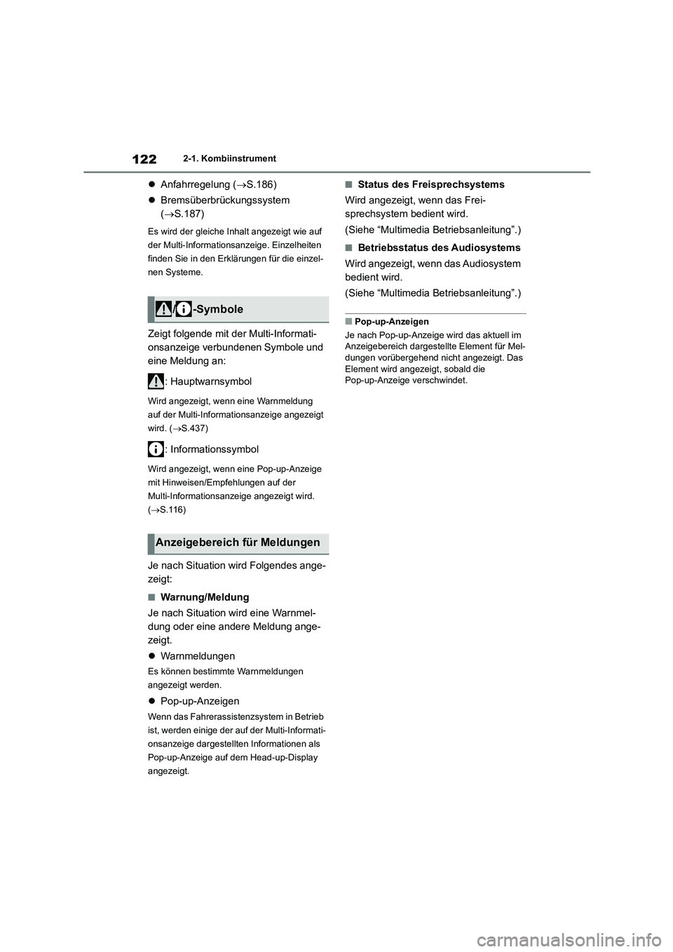 TOYOTA HIGHLANDER 2023 Betriebsanleitungen (in German) 1222-1. Kombiinstrument
Anfahrregelung (S.186)
Bremsüberbrückungssystem
( S.187)
Es wird der gleiche Inhalt angezeigt wie auf
der Multi-Informationsanzeige. Einzelheiten
finden Si TOYOTA HIGHLANDER 2023 Betriebsanleitungen (in German) 1222-1. Kombiinstrument
Anfahrregelung (S.186)
Bremsüberbrückungssystem
( S.187)
Es wird der gleiche Inhalt angezeigt wie auf
der Multi-Informationsanzeige. Einzelheiten
finden Si