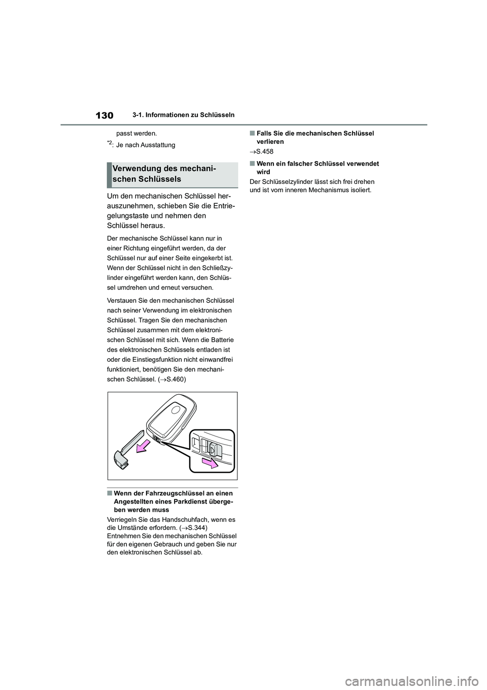 TOYOTA HIGHLANDER 2023 Betriebsanleitungen (in German) 1303-1. Informationen zu Schlüsseln
passt werden.
*2: Je nach Ausstattung
Um den mechanischen Schlüssel her-
auszunehmen, schieben Sie die Entrie-
gelungstaste und nehmen den
Schlüssel heraus.
D TOYOTA HIGHLANDER 2023 Betriebsanleitungen (in German) 1303-1. Informationen zu Schlüsseln
passt werden.
*2: Je nach Ausstattung
Um den mechanischen Schlüssel her-
auszunehmen, schieben Sie die Entrie-
gelungstaste und nehmen den
Schlüssel heraus.
D