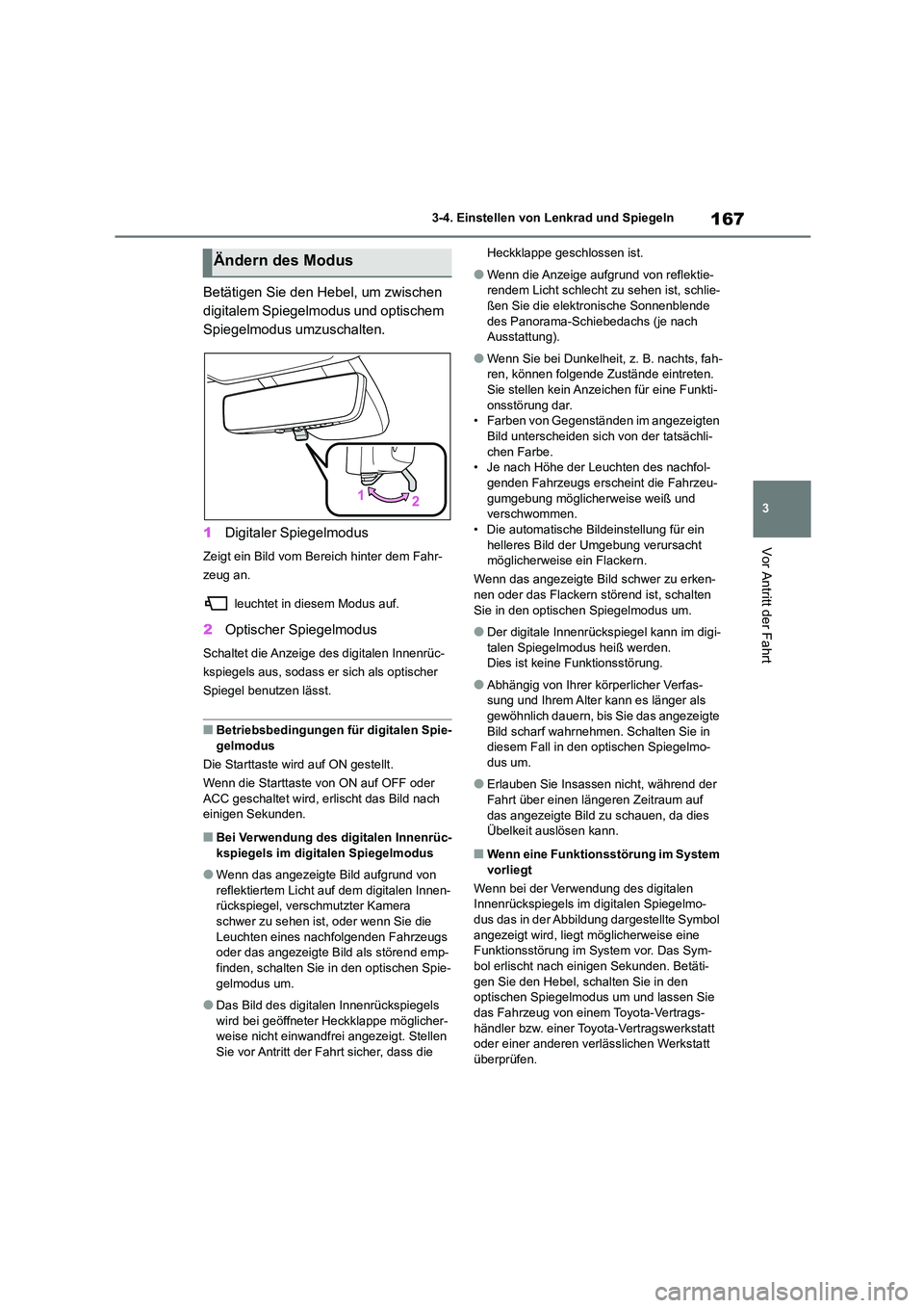 TOYOTA HIGHLANDER 2023 Betriebsanleitungen (in German) 167
3
3-4. Einstellen von Lenkrad und Spiegeln
Vor Antritt der Fahrt
Betätigen Sie den Hebel, um zwischen
digitalem Spiegelmodus und optischem
Spiegelmodus umzuschalten.
1 Digitaler Spiegelmodus TOYOTA HIGHLANDER 2023 Betriebsanleitungen (in German) 167
3
3-4. Einstellen von Lenkrad und Spiegeln
Vor Antritt der Fahrt
Betätigen Sie den Hebel, um zwischen
digitalem Spiegelmodus und optischem
Spiegelmodus umzuschalten.
1 Digitaler Spiegelmodus