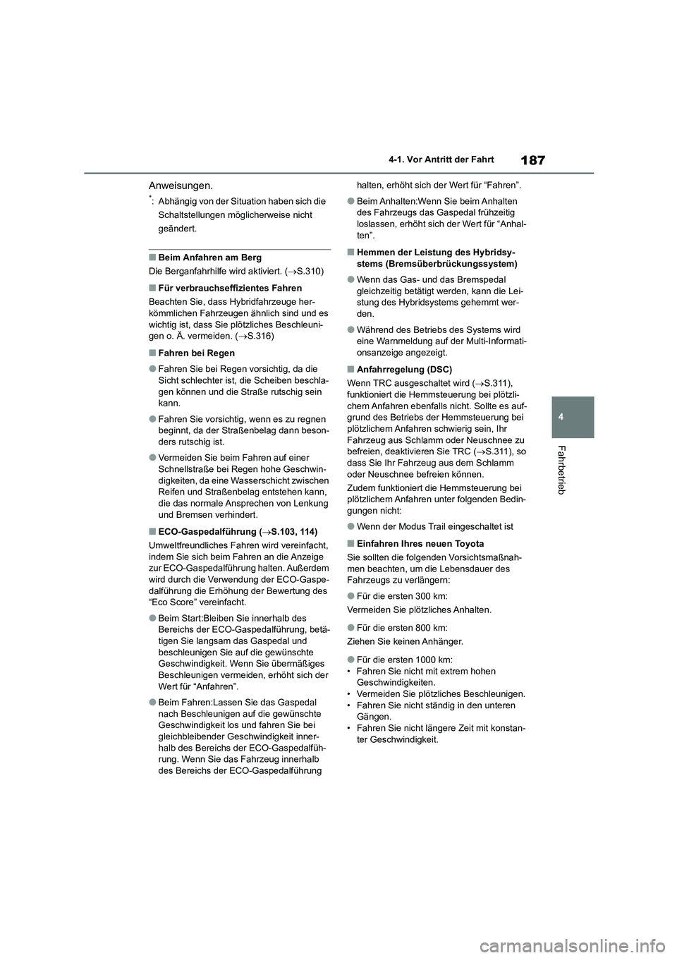 TOYOTA HIGHLANDER 2023 Betriebsanleitungen (in German) 187
4
4-1. Vor Antritt der Fahrt
Fahrbetrieb
Anweisungen.
*: Abhängig von der Situation haben sich die
Schaltstellungen möglicherweise nicht
geändert.
■Beim Anfahren am Berg
Die Berganfahrhil TOYOTA HIGHLANDER 2023 Betriebsanleitungen (in German) 187
4
4-1. Vor Antritt der Fahrt
Fahrbetrieb
Anweisungen.
*: Abhängig von der Situation haben sich die
Schaltstellungen möglicherweise nicht
geändert.
■Beim Anfahren am Berg
Die Berganfahrhil