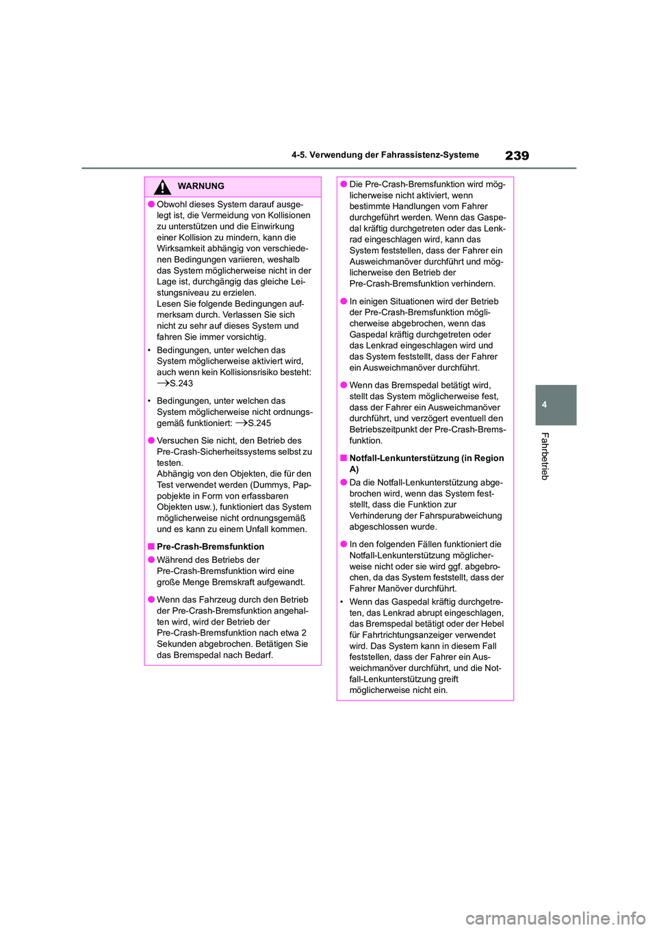 TOYOTA HIGHLANDER 2023 Betriebsanleitungen (in German) 239
4
4-5. Verwendung der Fahrassistenz-Systeme
Fahrbetrieb
WARNUNG
●Obwohl dieses System darauf ausge-
legt ist, die Vermei dung von Kollisionen
zu unterstützen und die Einwirkung einer Kolli TOYOTA HIGHLANDER 2023 Betriebsanleitungen (in German) 239
4
4-5. Verwendung der Fahrassistenz-Systeme
Fahrbetrieb
WARNUNG
●Obwohl dieses System darauf ausge-
legt ist, die Vermei dung von Kollisionen
zu unterstützen und die Einwirkung einer Kolli
