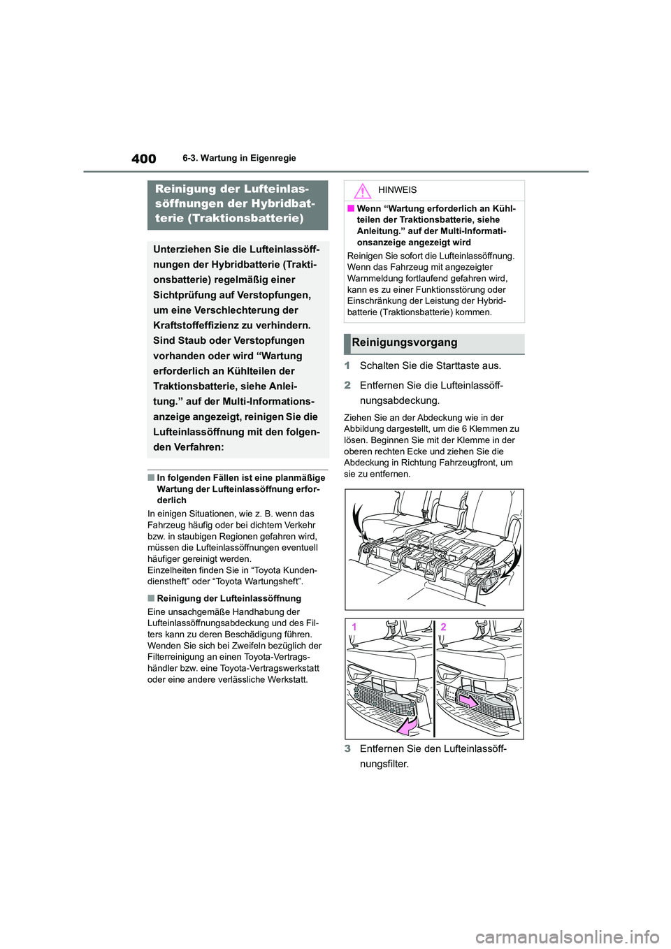 TOYOTA HIGHLANDER 2023  Betriebsanleitungen (in German) 4006-3. Wartung in Eigenregie
■In folgenden Fällen ist eine planmäßige  
Wartung der Lufteinlassöffnung erfor- derlich 
In einigen Situationen, wie z. B. wenn das  
Fahrzeug häufig oder bei dic