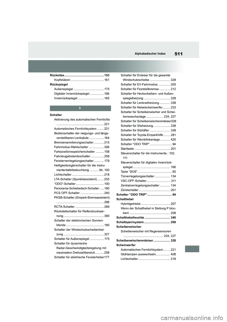 TOYOTA HIGHLANDER 2023  Betriebsanleitungen (in German) 511Alphabetischer Index
Rücksitze............................................... 153 
Kopfstützen ....................................... 161
Rückspiegel
Außenspiegel .............................