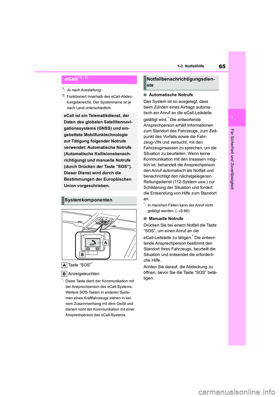 TOYOTA HIGHLANDER 2023  Betriebsanleitungen (in German) 65
1 
1-3. Notfallhilfe
Für Sicherheit und Zuverlässigkeit
1-3.Notfallhilfe
*1: Je nach Ausstattung
*2: Funktioniert innerhalb des eCall-Abdec- 
kungsbereichs. Der Systemname ist je 
nach Land unter
