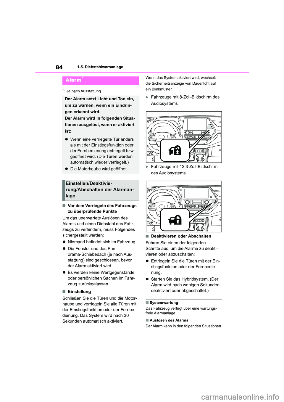 TOYOTA HIGHLANDER 2023  Betriebsanleitungen (in German) 841-5. Diebstahlwarnanlage
*: Je nach Ausstattung
■Vor dem Verriegeln des Fahrzeugs  
zu überprüfende Punkte 
Um das unerwartete Auslösen des  
Alarms und einen Diebstahl des Fahr-
zeugs zu verhi