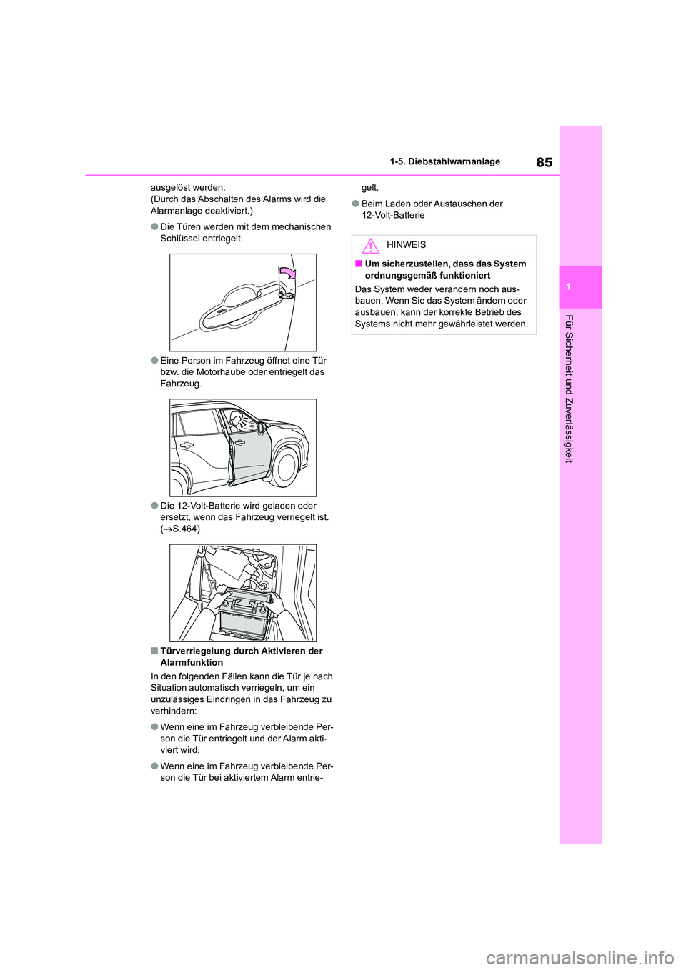 TOYOTA HIGHLANDER 2023  Betriebsanleitungen (in German) 85
1 
1-5. Diebstahlwarnanlage
Für Sicherheit und Zuverlässigkeit
ausgelöst werden:  (Durch das Abschalten des Alarms wird die  
Alarmanlage deaktiviert.)
●Die Türen werden mit dem mechanischen 