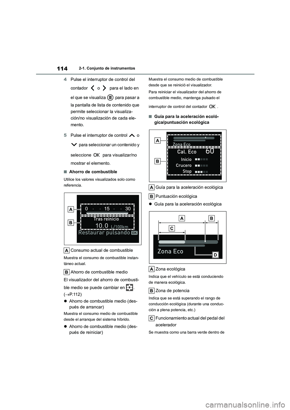 TOYOTA HIGHLANDER 2023  Manual del propietario (in Spanish) 1142-1. Conjunto de instrumentos
4Pulse el interruptor de control del  
contador   o   para el lado en  
el que se visualiza   para pasar a  
la pantalla de lista de contenido que  
permite selecciona