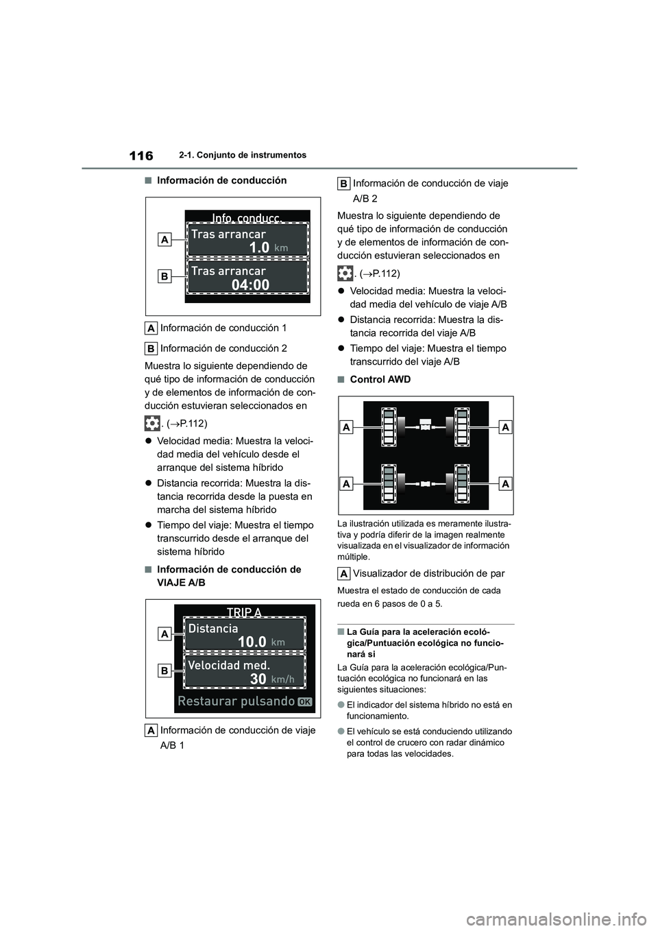 TOYOTA HIGHLANDER 2023  Manual del propietario (in Spanish) 1162-1. Conjunto de instrumentos
■Información de conducción 
Información de conducción 1 
Información de conducción 2 
Muestra lo siguiente dependiendo de  
qué tipo de información de conduc